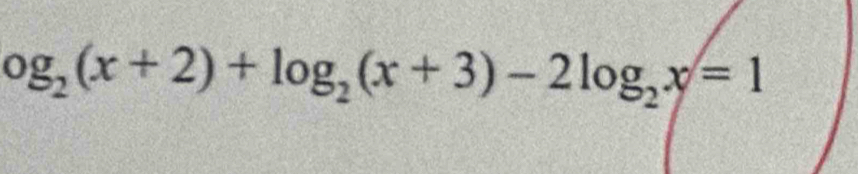 og_2(x+2)+log _2(x+3)-2log _2x=1