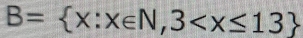 B= x:x∈ N,3