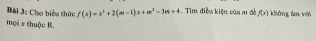 Cho biểu thức f(x)=x^2+2(m-1)x+m^2-3m+4. Tìm điều kiện của m đề f(x) không âm với 
mọi x thuộc R.