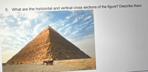 orizontal and vertical cross sections of the figure? Describe them.