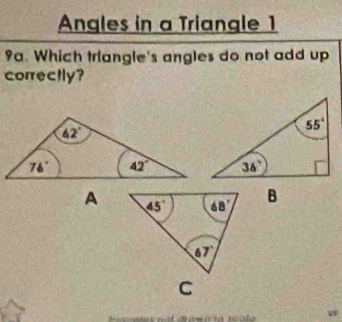 Angles in a Triangle 1
9a. Which triangle's angles do not add up
correctly?