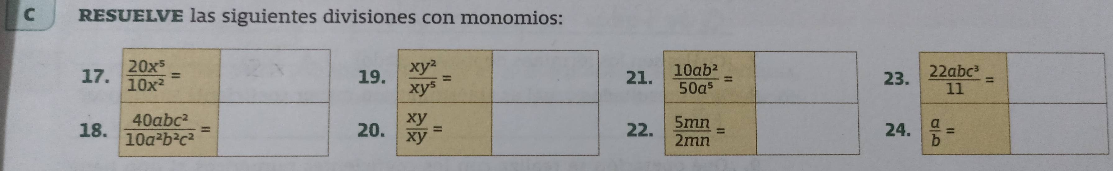 resueLve las siguientes divisiones con monomios:
19.  xy^2/xy^5 = 2123
20.  xy/xy = 2224