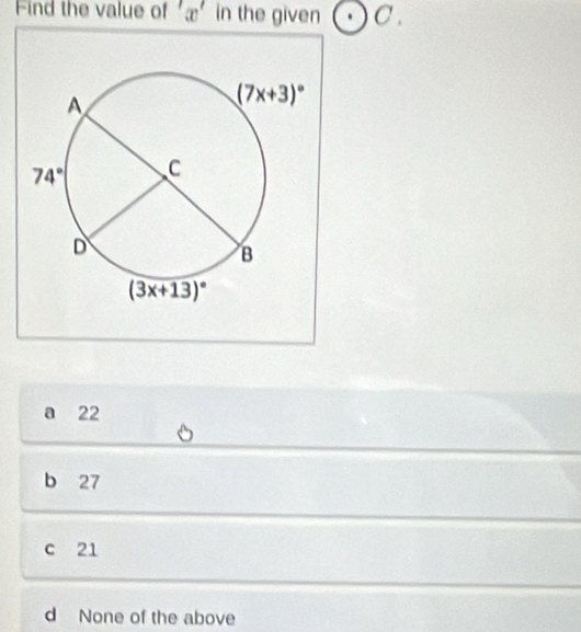 Find the value of 'x' in the given C.
a 22
b 27
c 21
d None of the above