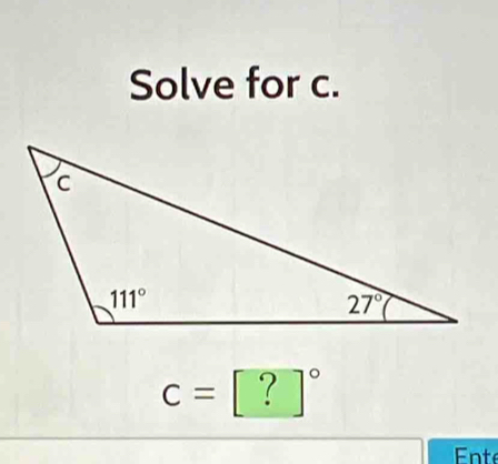 Solve for c.
c=[?]^circ 
Ente