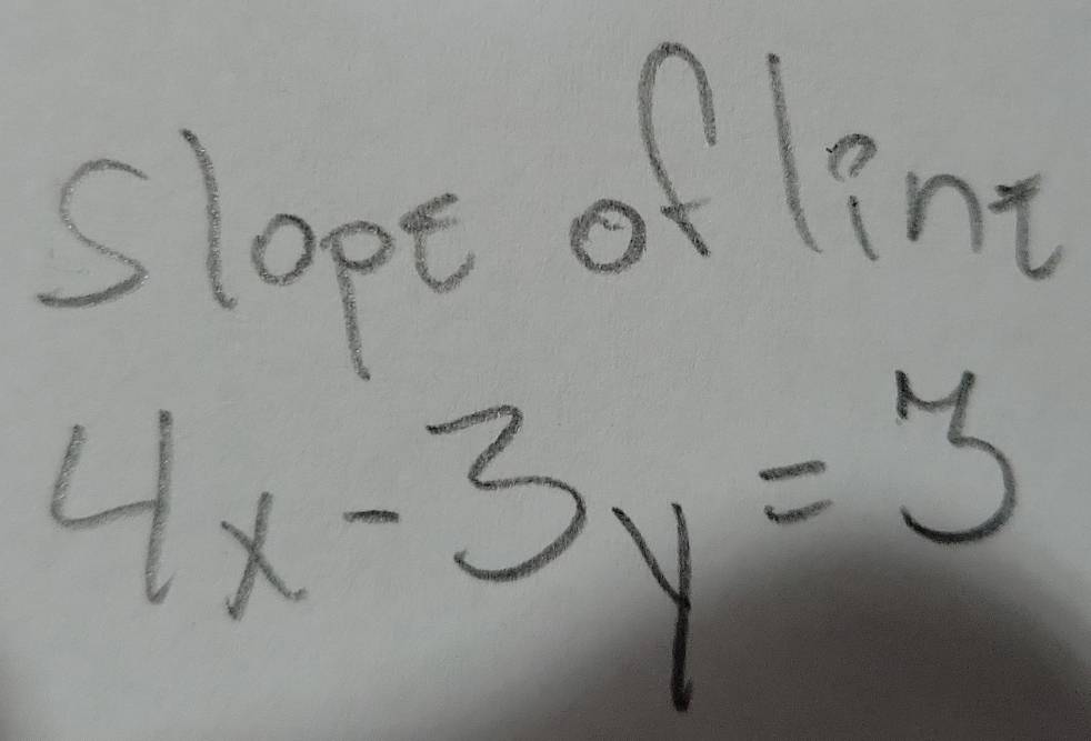 slopt oflent
4x-3y=3