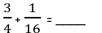  3/4 + 1/16 = _