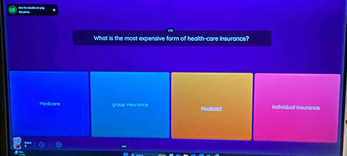 Alm for double or pay
the price. x
What is the most expensive form of health-care insurance?
Medicare group insurance individual insurance
Medicald