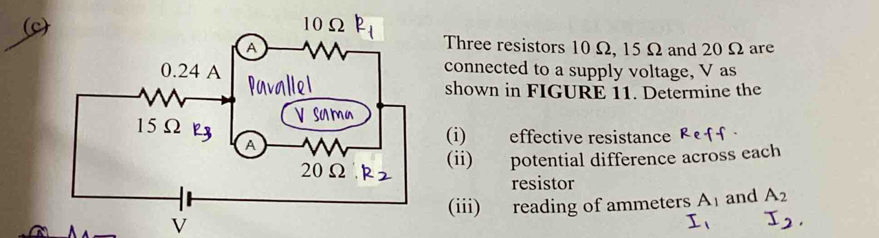 Three resistors 10 Ω, 15 Ω and 20 Ω are
connected to a supply voltage, V as
shown in FIGURE 11. Determine the
(i) effective resistance
(ii) potential difference across each
resistor
(iii) reading of ammeters A_1 and A_2
V
I_1 I_2.