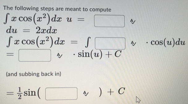 Solved: The following steps are meant to compute ∈t xcos (x^2)dxu= A du ...
