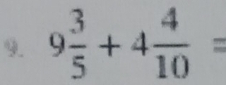 9 3/5 +4 4/10 =