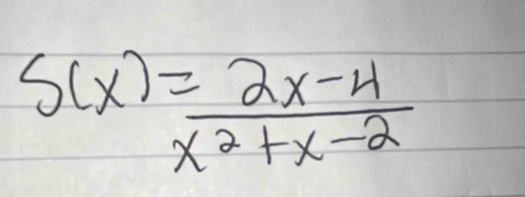 S(x)= (2x-4)/x^2+x-2 