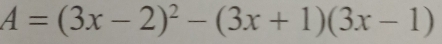 A=(3x-2)^2-(3x+1)(3x-1)