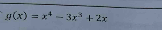 g(x)=x^4-3x^3+2x