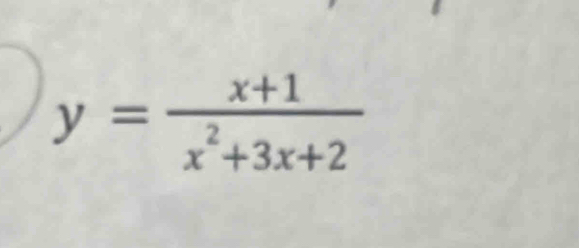 y= (x+1)/x^2+3x+2 