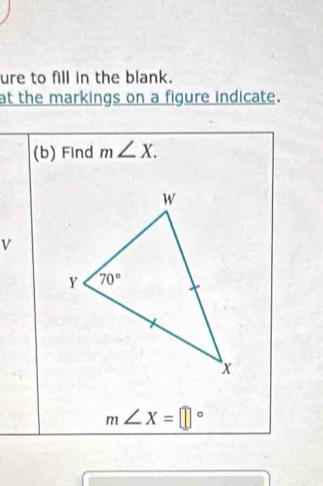 ure to fill in the blank.
at the markings on a figure indicate.
(b) Find m∠ X.
V
m∠ X=□°