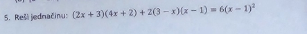 Reši jednačinu: (2x+3)(4x+2)+2(3-x)(x-1)=6(x-1)^2