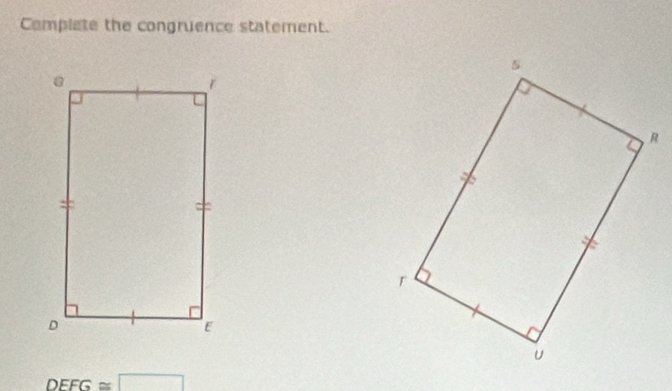 Complate the congruence statement.
DEFG≌ □