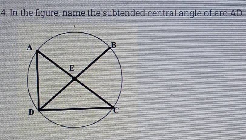 In the figure, name the subtended central angle of arc AD.