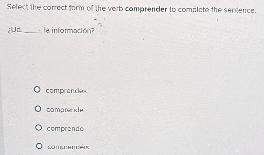 Solved: Select the correct form of the verb comprender to complete the ...