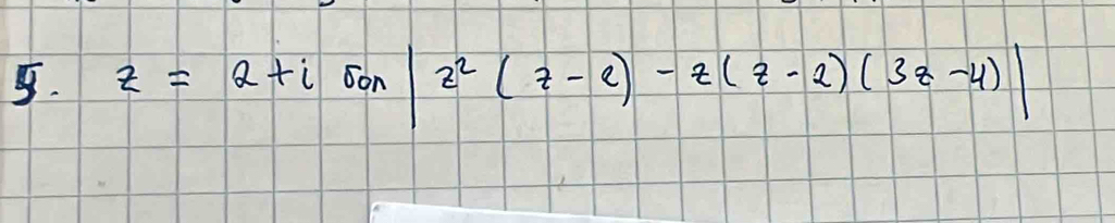 z=2+isigma on^2(z-e)-z(z-2)(3z-4)|