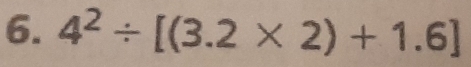 4^2/ [(3.2* 2)+1.6]