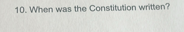 When was the Constitution written?