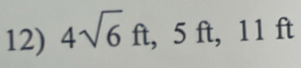 4sqrt(6)ft, 5ft, 11ft