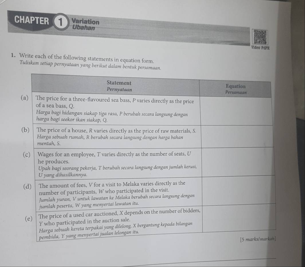 CHAPTER 1 Variation 
Ubahan 
Video PdPR 
1. Write each of the following statements in equation form. 
Tuliskan setiap pernyataan yang berikut dalam bentuk