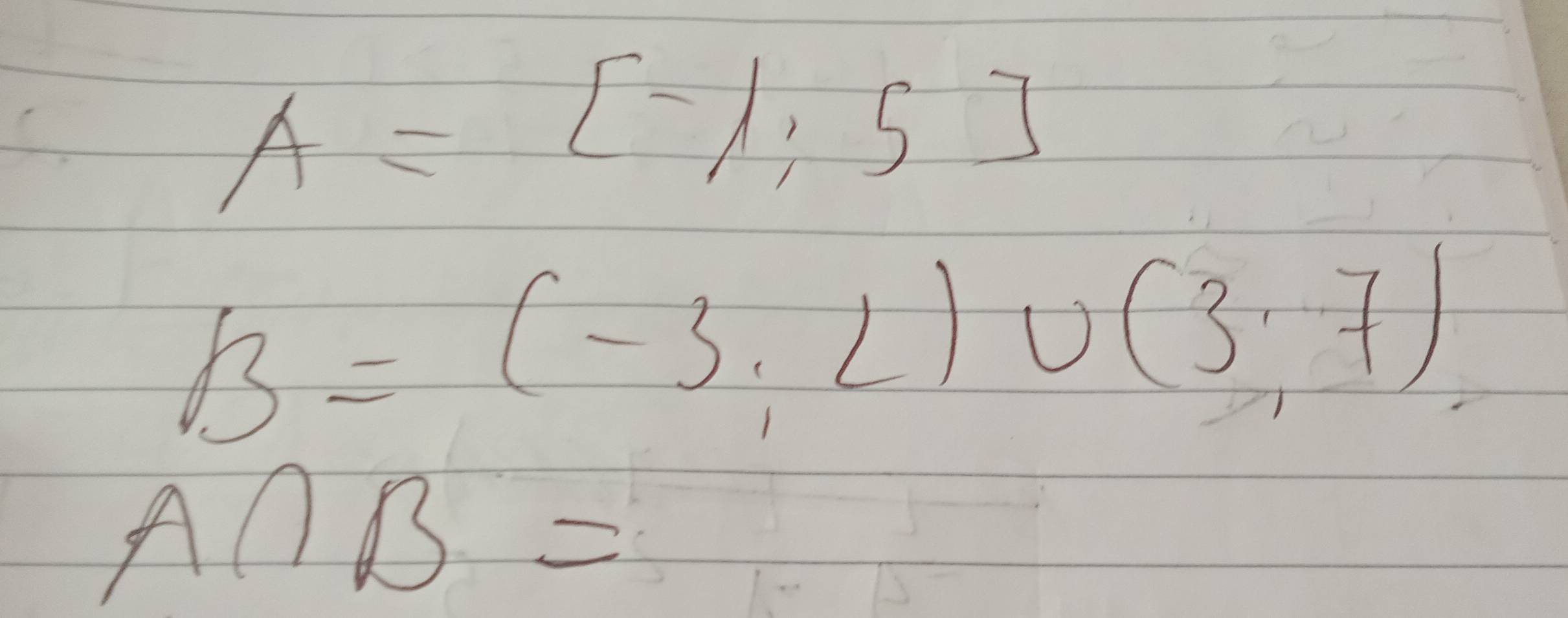 A=[-1,5]
B=(-3,2)∪ (3,7)
A∩ B=