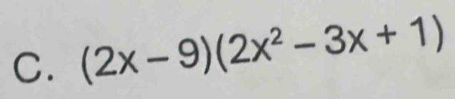 (2x-9)(2x^2-3x+1)