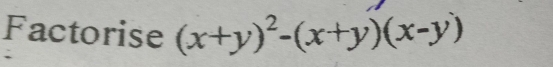 Factorise (x+y)^2-(x+y)(x-y)