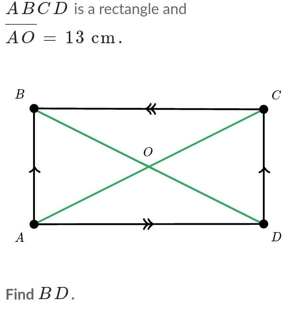 ABCD is a rectangle and
overline AO=13cm. 
Find B D.