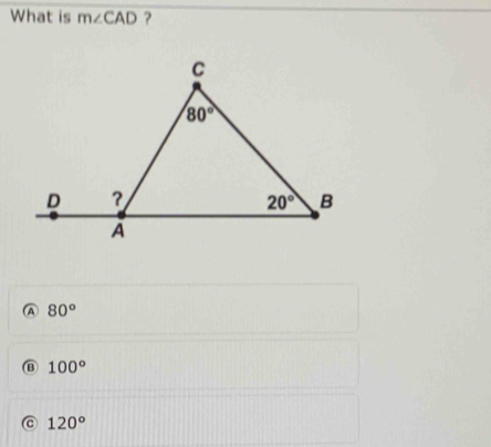 What is m∠ CAD ?
A 80°
⑬ 100°
C 120°