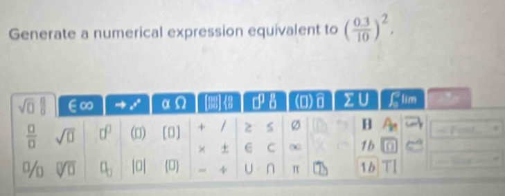 Generate a numerical expression equivalent to ( (0.3)/10 )^2.