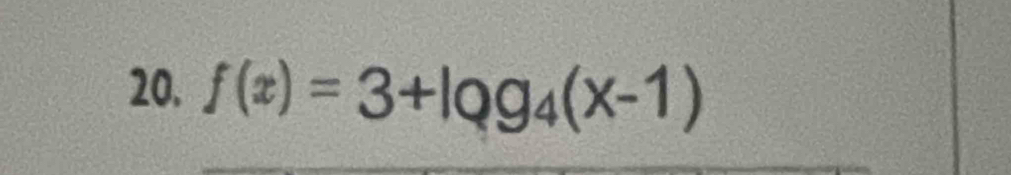 f(x)=3+log _4(x-1)