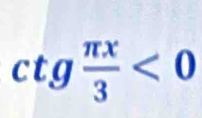 ctg π x/3 <0</tex>