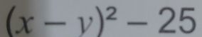 (x-y)^2-25