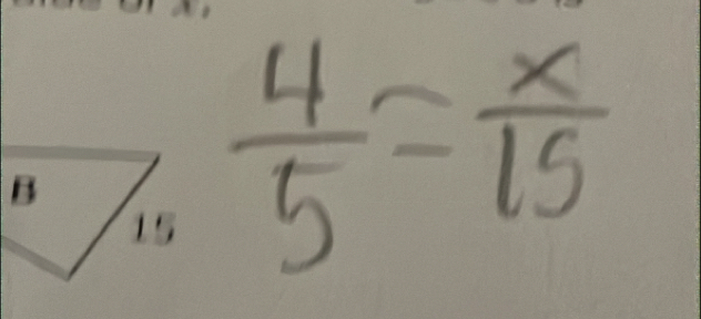  4/5 = x/15 