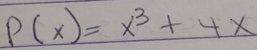 P(x)=x^3+4x