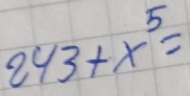 243+x^5=