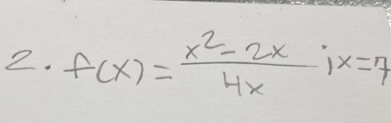 f(x)= (x^2-2x)/4x jx=7