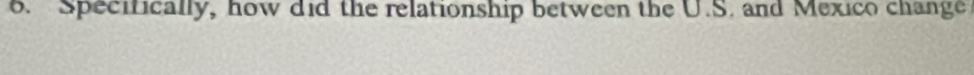 Specifically, how did the relationship between the U.S. and Mexico change