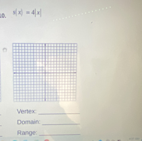 LO. s(x)=4|x|
Vertex:_ 
Domain:_ 
Range:_