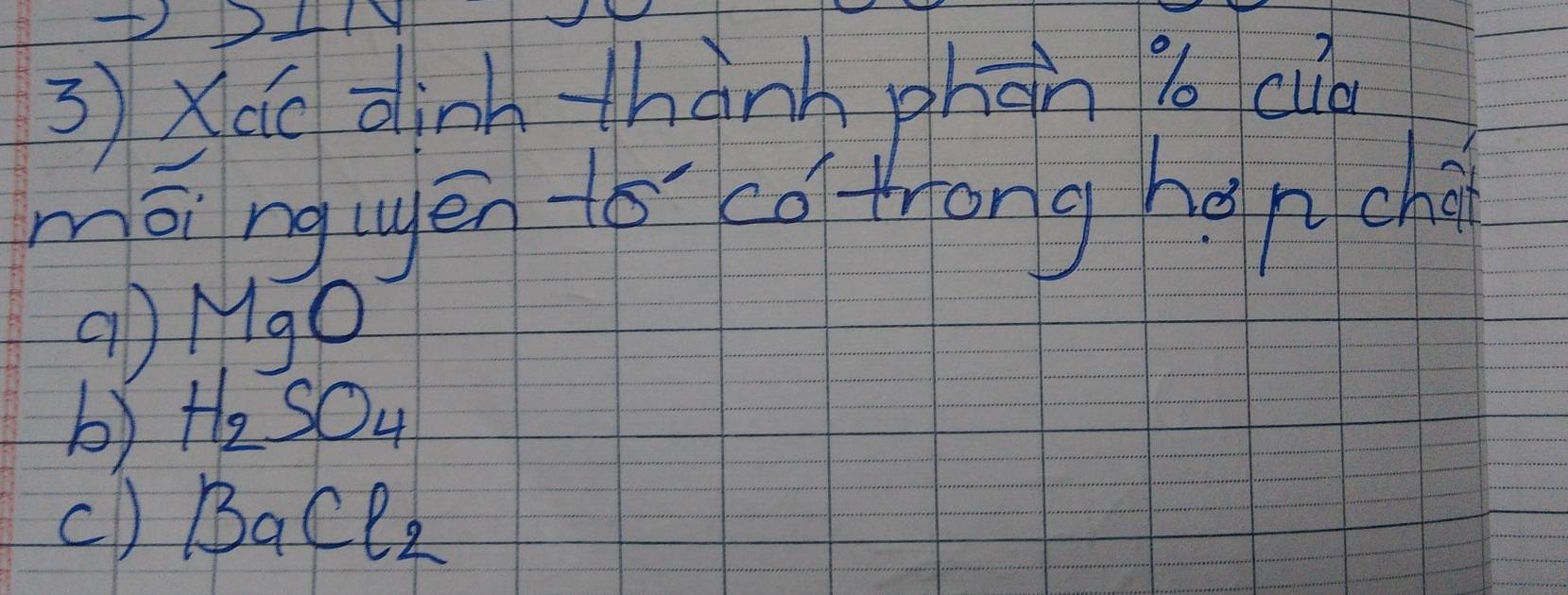 3 ) Xáo dinhthành phàn %b cuo
māi ngugēn to cofrong hgn chá
aD MaO
b) H_2SO_4
c) BaCl_2