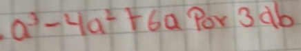 a^3-4a^2+6a Por 3db