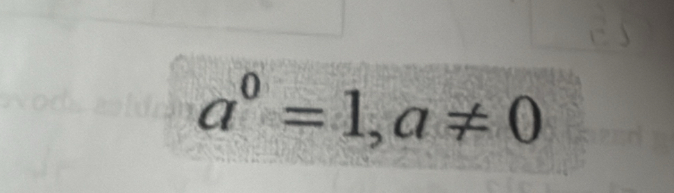 a^0=1, a!= 0