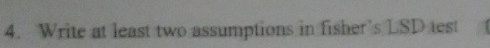 Write at least two assumptions in fisher’s LSD test