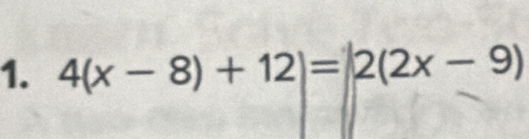 4(x-8)+12)=2(2x-9)