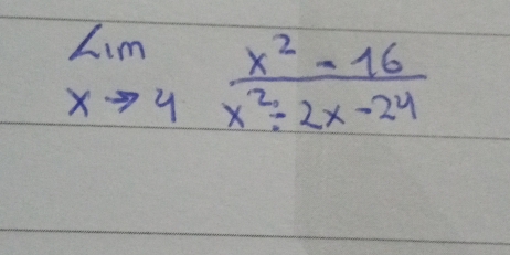 limlimits _xto 4 (x^2-16)/x^2/ 2x-24 