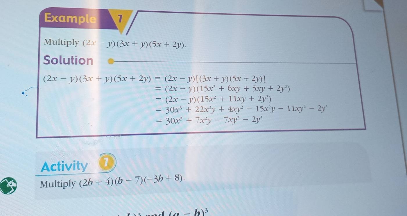 Activity
Multiply (2b+4)(b-7)(-3b+8).
(a-b)^3